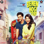 Behen Hogi Teri (2017) Mp3 Songs